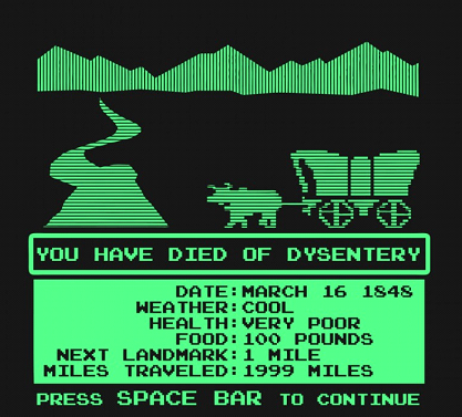 YOU HAVE DIED OF DYSENTERY